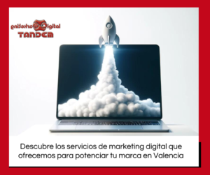 Descubre nuestros servicios de Marketing digital en Valencia